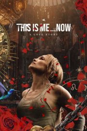 This Is Me…Now: Bir Aşk Hikâyesi 2024